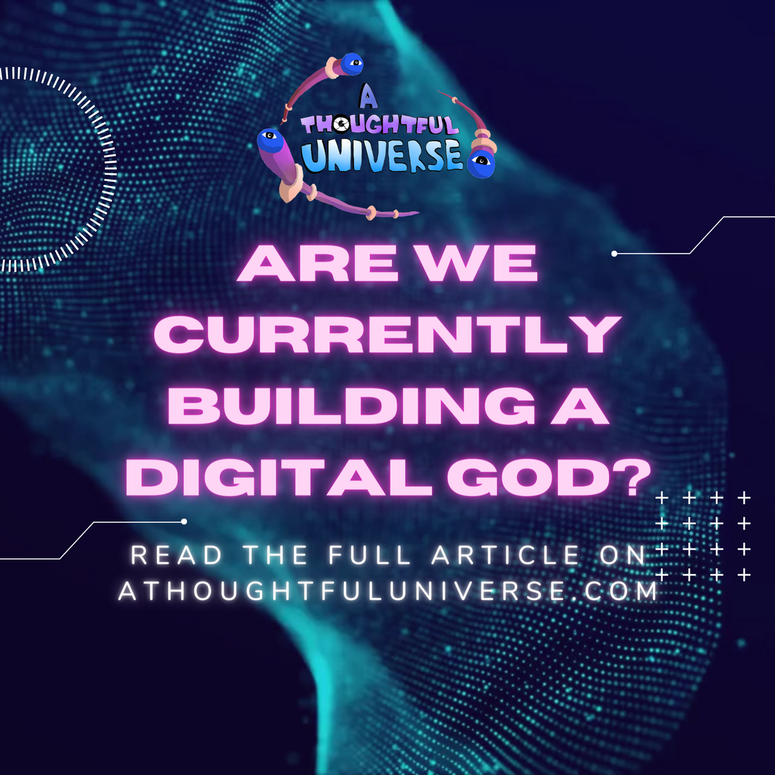 Are we currently building a Digital God?